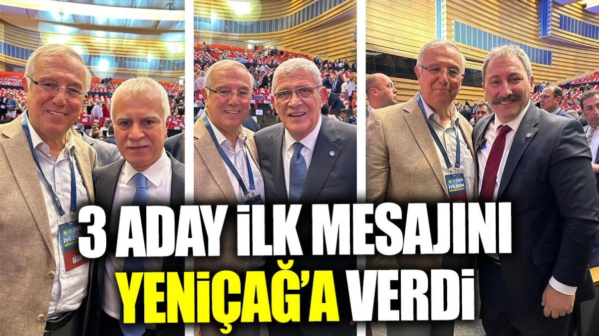 Müsavat Dervişoğlu, Koray Aydın ve Tolga Akalın İYİ Parti Kurultayı’nda ilk mesajını Yeniçağ’a verdi